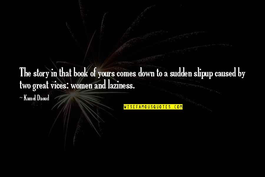 Sudden Quotes By Kamel Daoud: The story in that book of yours comes Sudden Quotes By Kamel Daoud: The story in that book of yours comes