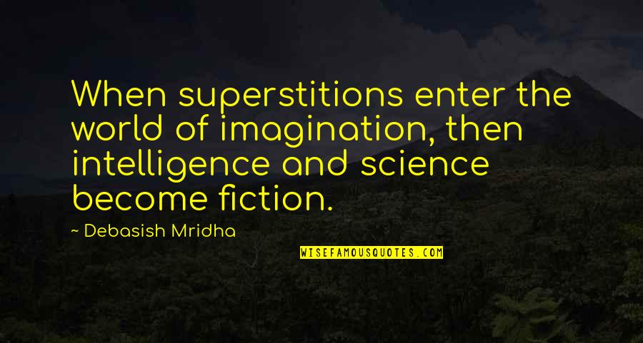 Sudden Rain Quotes By Debasish Mridha: When superstitions enter the world of imagination, then