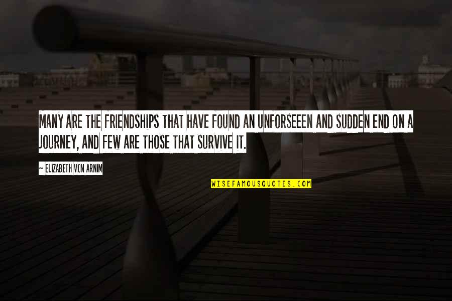 Sudden Travel Quotes By Elizabeth Von Arnim: Many are the friendships that have found an