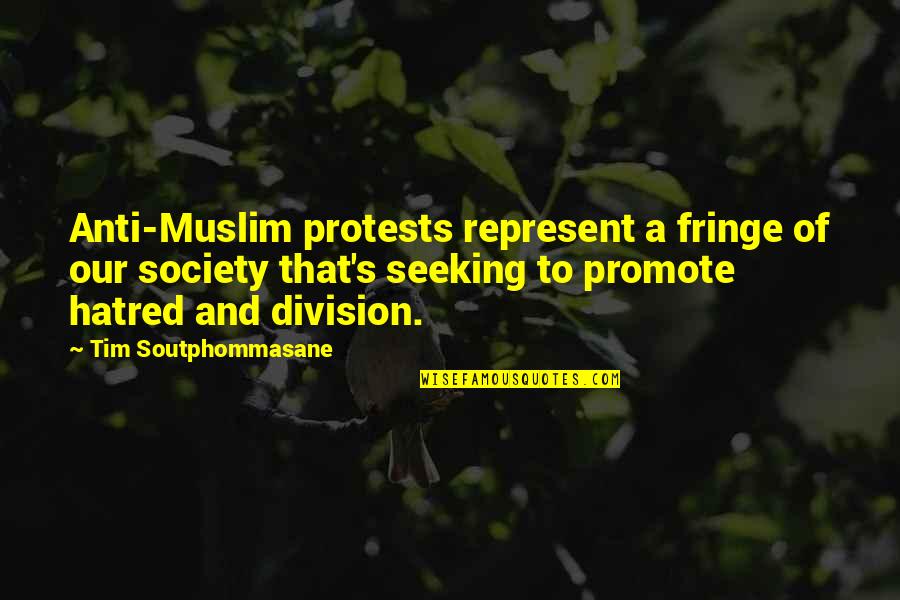 Suddenly And Swiftly Quotes By Tim Soutphommasane: Anti-Muslim protests represent a fringe of our society