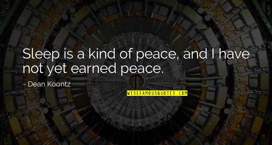 Suddenly Falling In Love Quotes By Dean Koontz: Sleep is a kind of peace, and I