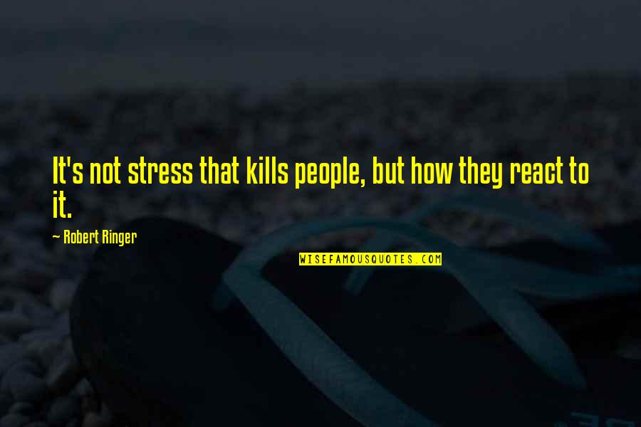 Suddenly It's Magic Quotes By Robert Ringer: It's not stress that kills people, but how Suddenly It's Magic Quotes By Robert Ringer: It's not stress that kills people, but how