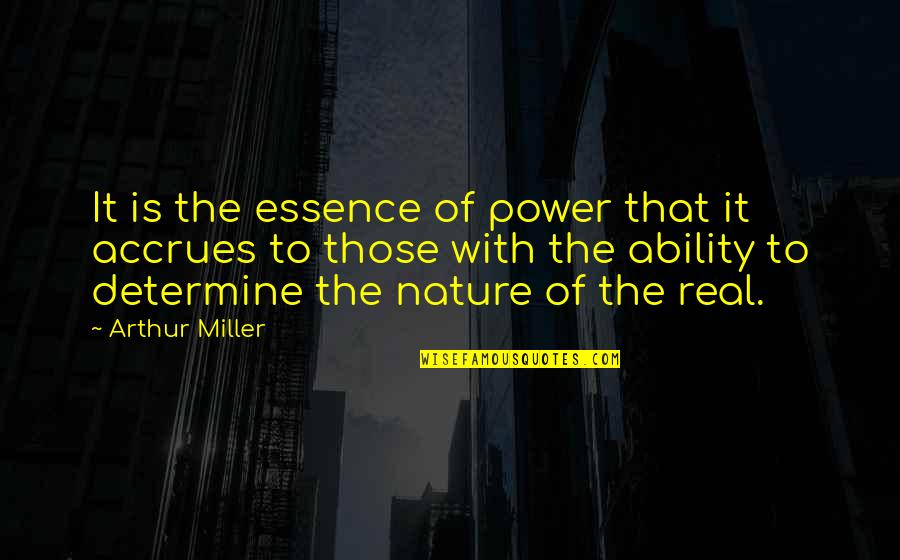 Suddenlyappreciated Quotes By Arthur Miller: It is the essence of power that it