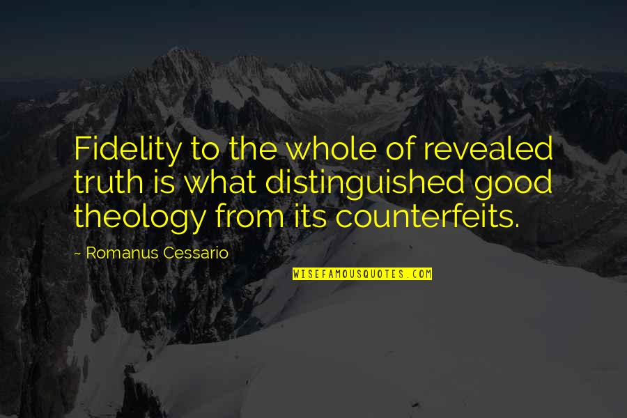 Suddivisione Del Quotes By Romanus Cessario: Fidelity to the whole of revealed truth is