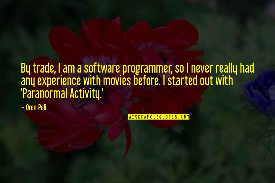 Suddn Quotes By Oren Peli: By trade, I am a software programmer, so Suddn Quotes By Oren Peli: By trade, I am a software programmer, so