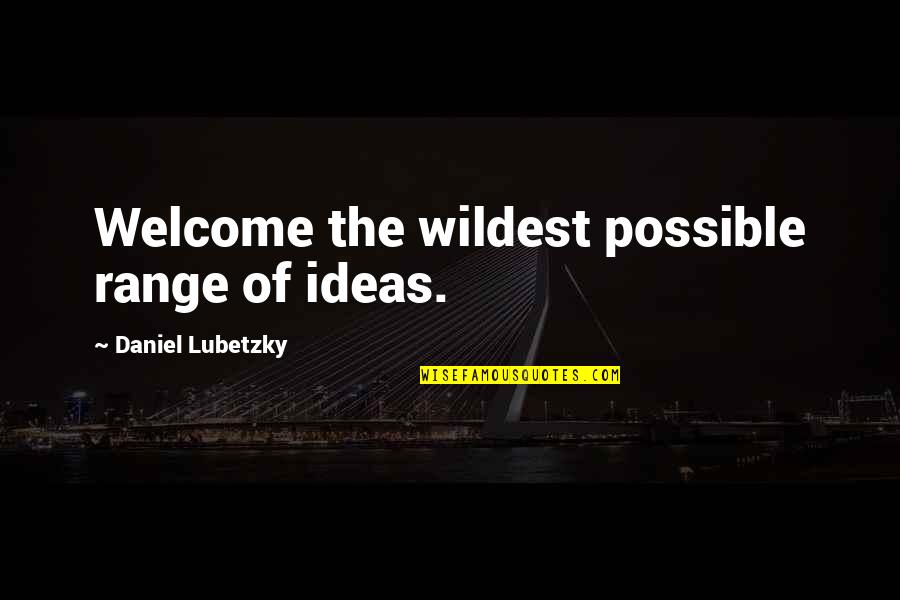 Sudeep Nagarkar Quotes By Daniel Lubetzky: Welcome the wildest possible range of ideas.