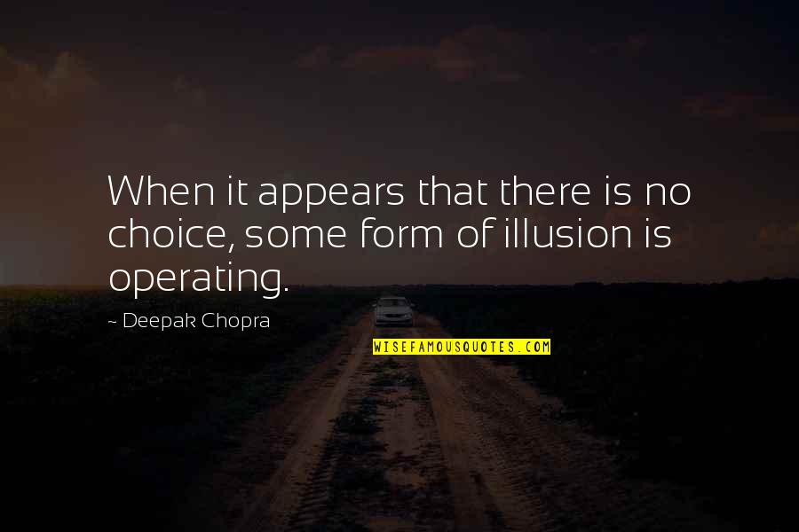 Sudenly Quotes By Deepak Chopra: When it appears that there is no choice,