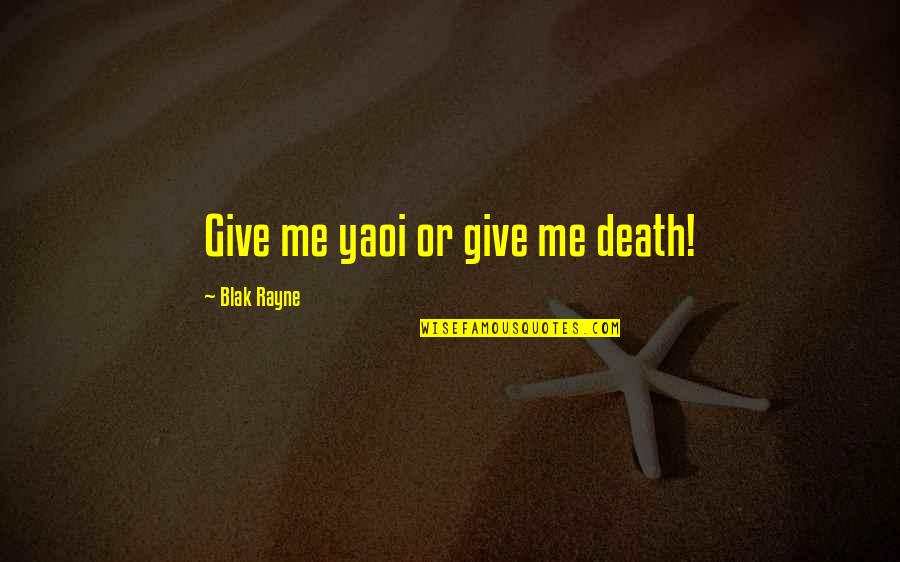 Suderman Clinic Pharr Quotes By Blak Rayne: Give me yaoi or give me death! Suderman Clinic Pharr Quotes By Blak Rayne: Give me yaoi or give me death!