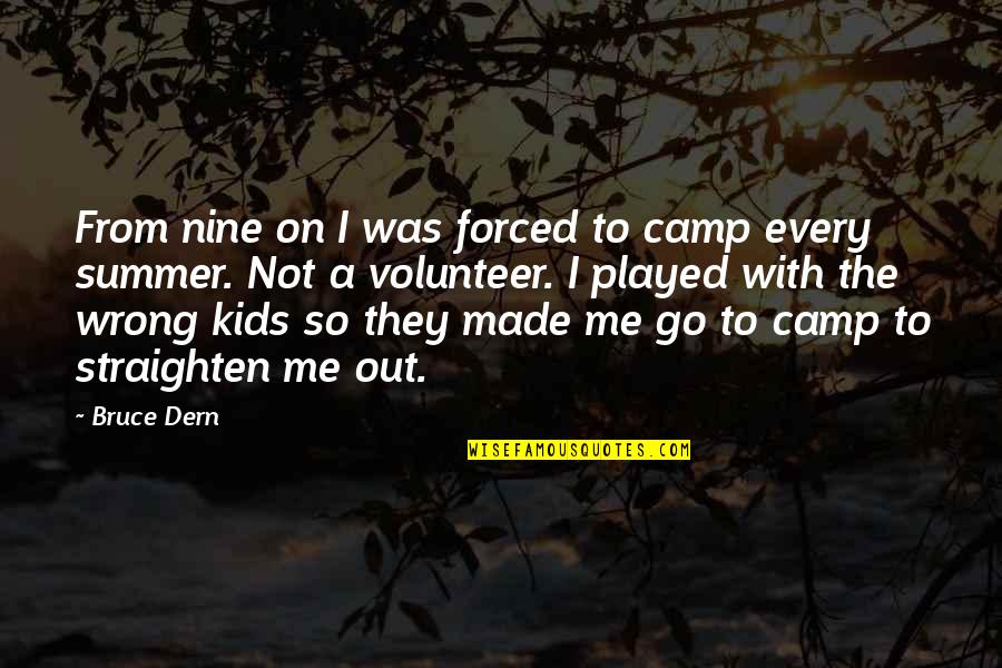 Suders Quotes By Bruce Dern: From nine on I was forced to camp Suders Quotes By Bruce Dern: From nine on I was forced to camp