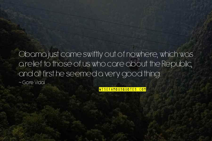 Sudeste Asiatico Quotes By Gore Vidal: Obama just came swiftly out of nowhere, which
