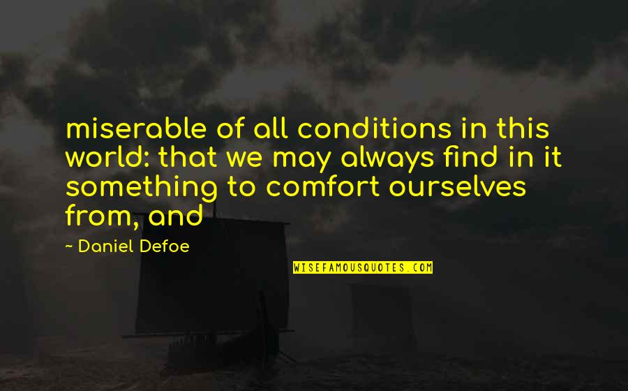 Sudfeld Philadelphia Quotes By Daniel Defoe: miserable of all conditions in this world: that