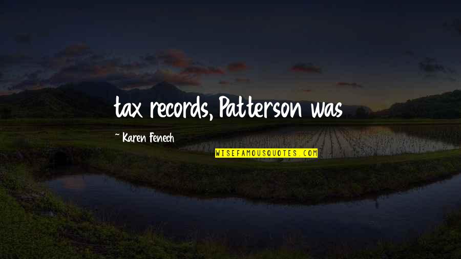Sudhanshu Trivedi Quotes By Karen Fenech: tax records, Patterson was