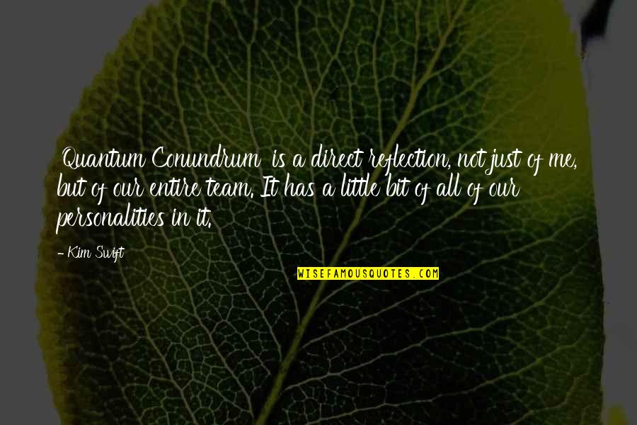 Sudheendra Medical Mission Quotes By Kim Swift: 'Quantum Conundrum' is a direct reflection, not just