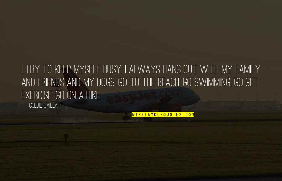 Sudhish Chimaladinne Quotes By Colbie Caillat: I try to keep myself busy. I always