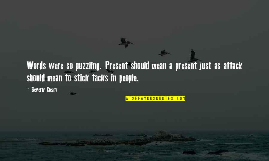 Sudik Avon Quotes By Beverly Cleary: Words were so puzzling. Present should mean a Sudik Avon Quotes By Beverly Cleary: Words were so puzzling. Present should mean a