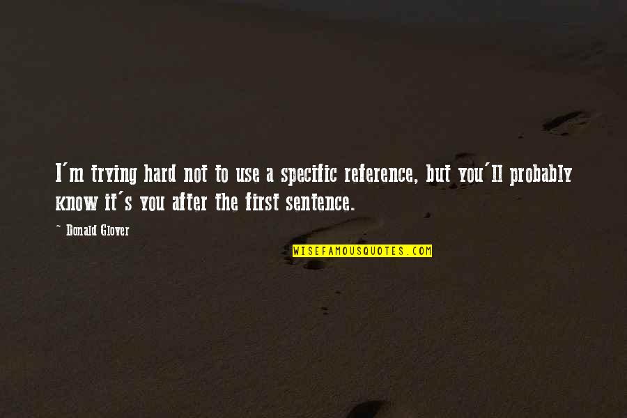 Sudipa Mukhopadhyay Quotes By Donald Glover: I'm trying hard not to use a specific Sudipa Mukhopadhyay Quotes By Donald Glover: I'm trying hard not to use a specific