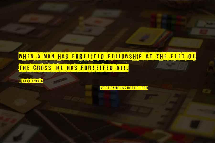 Sudipta Kaviraj Quotes By Seyi Ayoola: When a man has forfeited fellowship at the