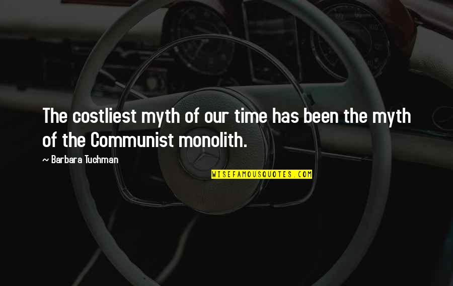 Sudipta Seal Quotes By Barbara Tuchman: The costliest myth of our time has been