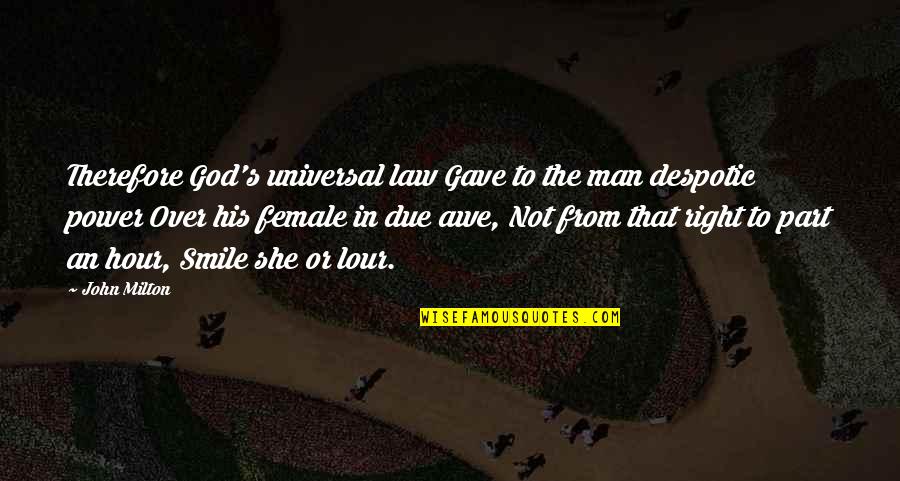 Sudipto Banerjee Quotes By John Milton: Therefore God's universal law Gave to the man