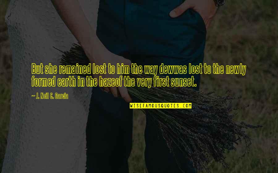 Sudistes Quotes By J. Neil C. Garcia: But she remained lost to him the way Sudistes Quotes By J. Neil C. Garcia: But she remained lost to him the way