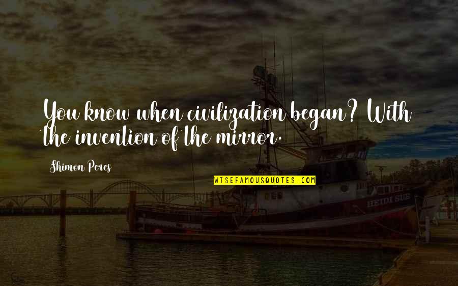 Suditi Lasiniai Quotes By Shimon Peres: You know when civilization began? With the invention