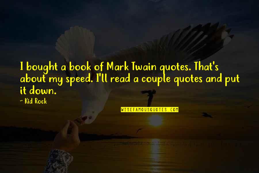 Sudokus Para Quotes By Kid Rock: I bought a book of Mark Twain quotes. Sudokus Para Quotes By Kid Rock: I bought a book of Mark Twain quotes.