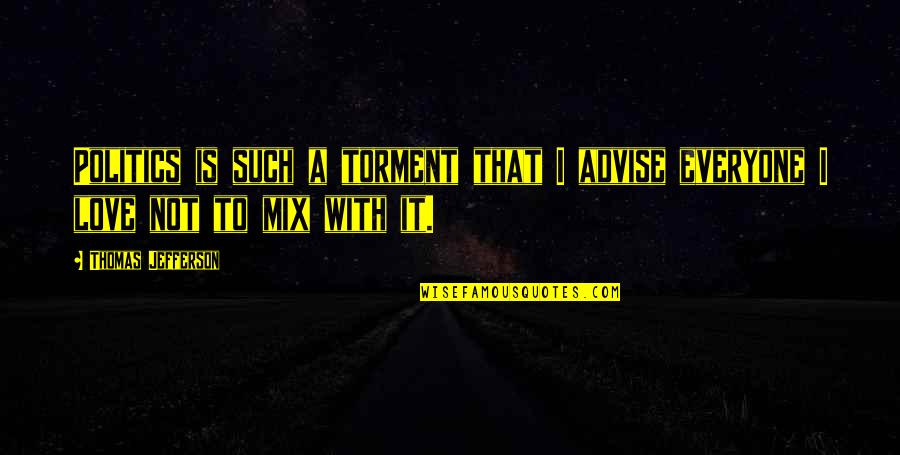 Sudokus Para Quotes By Thomas Jefferson: Politics is such a torment that I advise Sudokus Para Quotes By Thomas Jefferson: Politics is such a torment that I advise