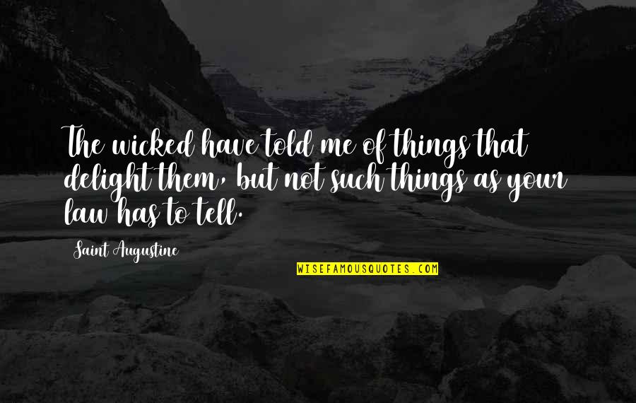Sudov Cerpadlo Quotes By Saint Augustine: The wicked have told me of things that