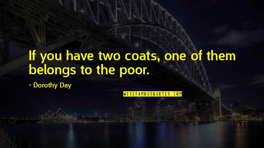 Sudovi Srbija Quotes By Dorothy Day: If you have two coats, one of them