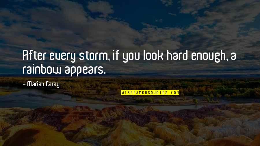 Sudovi Srbija Quotes By Mariah Carey: After every storm, if you look hard enough,