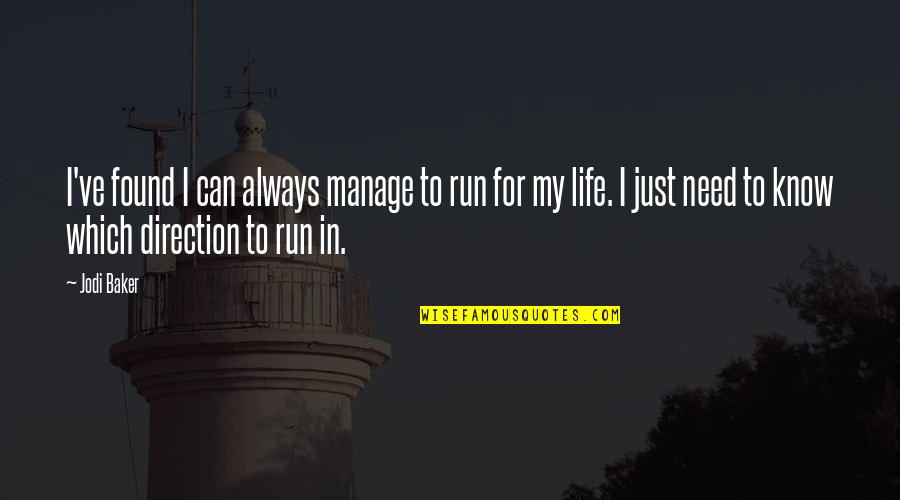Sudra Clothing Quotes By Jodi Baker: I've found I can always manage to run
