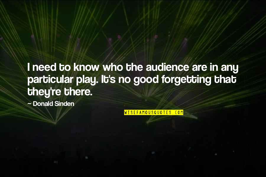 Sudraba Nams Quotes By Donald Sinden: I need to know who the audience are Sudraba Nams Quotes By Donald Sinden: I need to know who the audience are