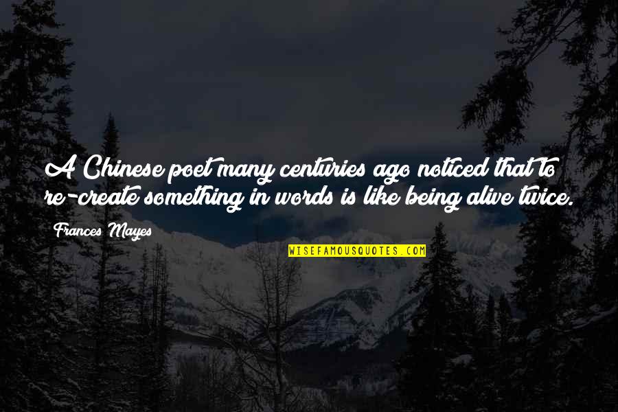 Sudraske Quotes By Frances Mayes: A Chinese poet many centuries ago noticed that Sudraske Quotes By Frances Mayes: A Chinese poet many centuries ago noticed that