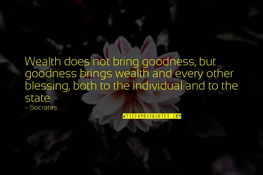 Sudsy Slim Quotes By Socrates: Wealth does not bring goodness, but goodness brings