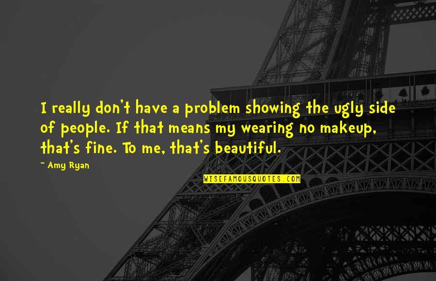 Sudura Cu Electrozi Quotes By Amy Ryan: I really don't have a problem showing the Sudura Cu Electrozi Quotes By Amy Ryan: I really don't have a problem showing the