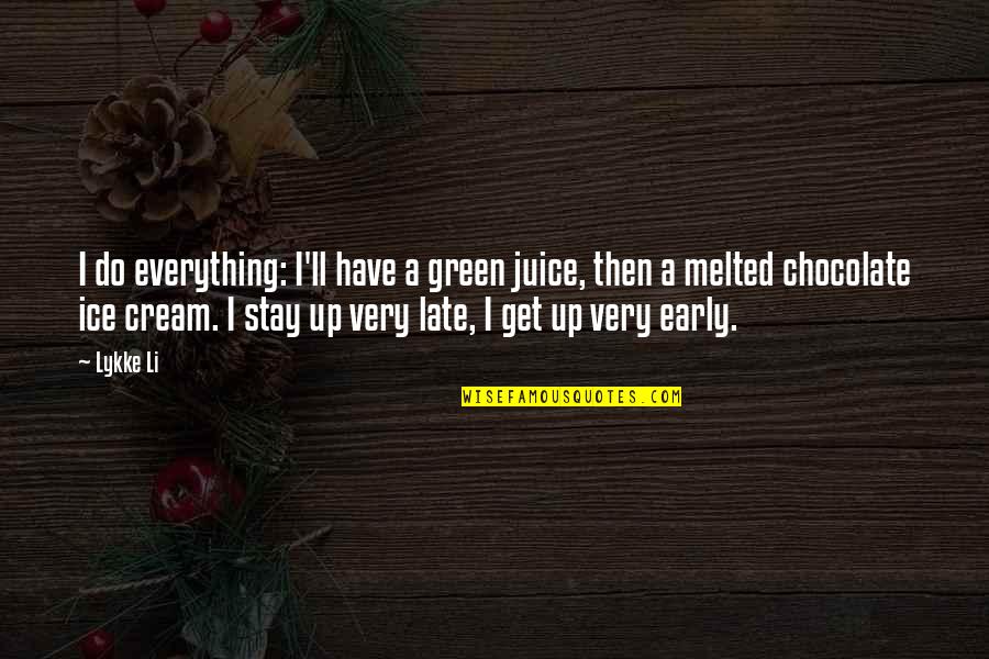 Sudut Siku Quotes By Lykke Li: I do everything: I'll have a green juice,