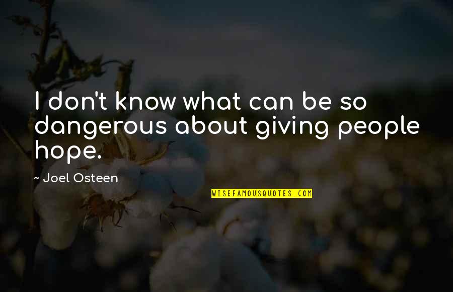 Sue Larkey Quotes By Joel Osteen: I don't know what can be so dangerous