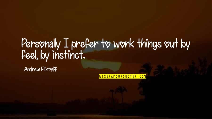 Sue Lyon Quotes By Andrew Flintoff: Personally I prefer to work things out by Sue Lyon Quotes By Andrew Flintoff: Personally I prefer to work things out by