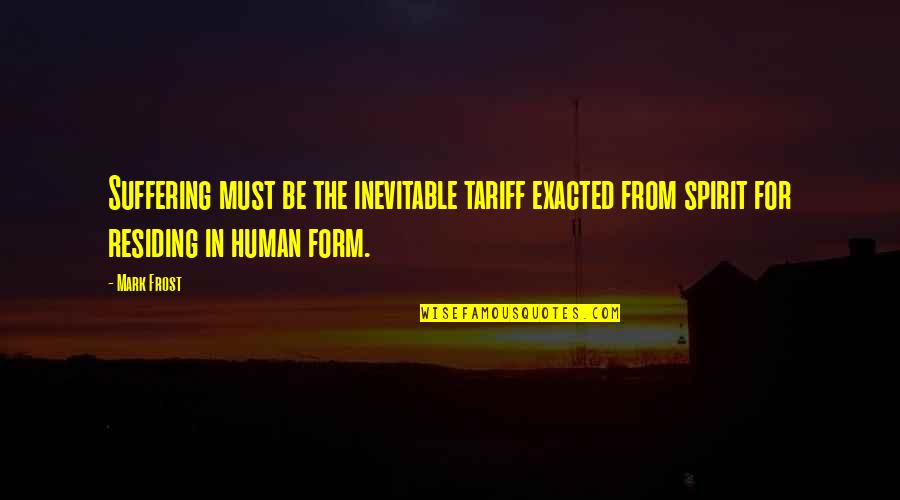 Sue Thomas Fbi Quotes By Mark Frost: Suffering must be the inevitable tariff exacted from