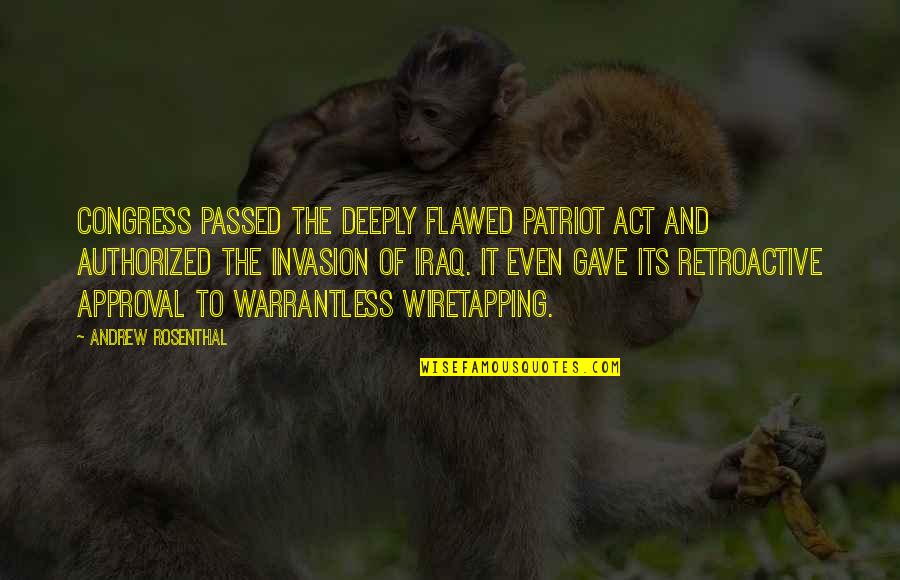 Sue Timney Quotes By Andrew Rosenthal: Congress passed the deeply flawed Patriot Act and Sue Timney Quotes By Andrew Rosenthal: Congress passed the deeply flawed Patriot Act and