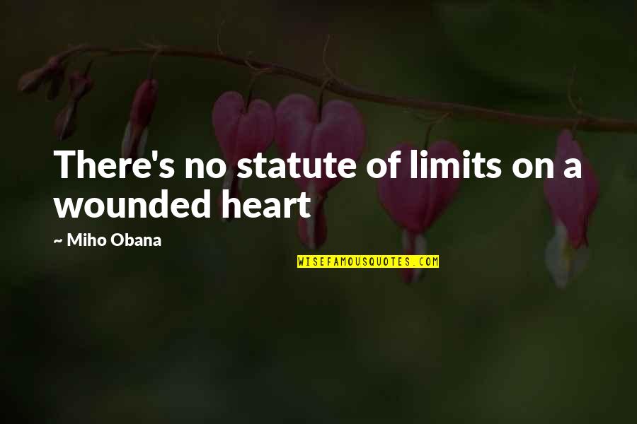 Sueanne Quotes By Miho Obana: There's no statute of limits on a wounded Sueanne Quotes By Miho Obana: There's no statute of limits on a wounded