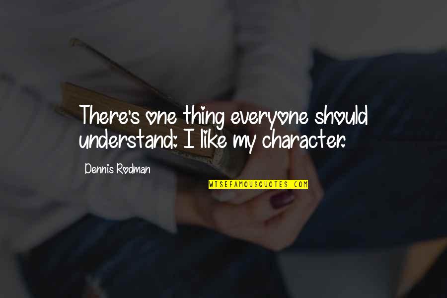 Suecos En Quotes By Dennis Rodman: There's one thing everyone should understand: I like