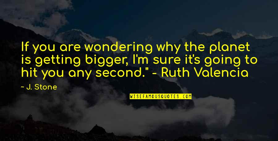 Suedehead Quotes By J. Stone: If you are wondering why the planet is Suedehead Quotes By J. Stone: If you are wondering why the planet is