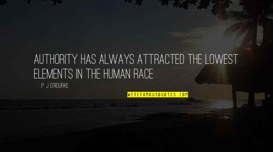 Suedes Palette Quotes By P. J. O'Rourke: Authority has always attracted the lowest elements in Suedes Palette Quotes By P. J. O'Rourke: Authority has always attracted the lowest elements in