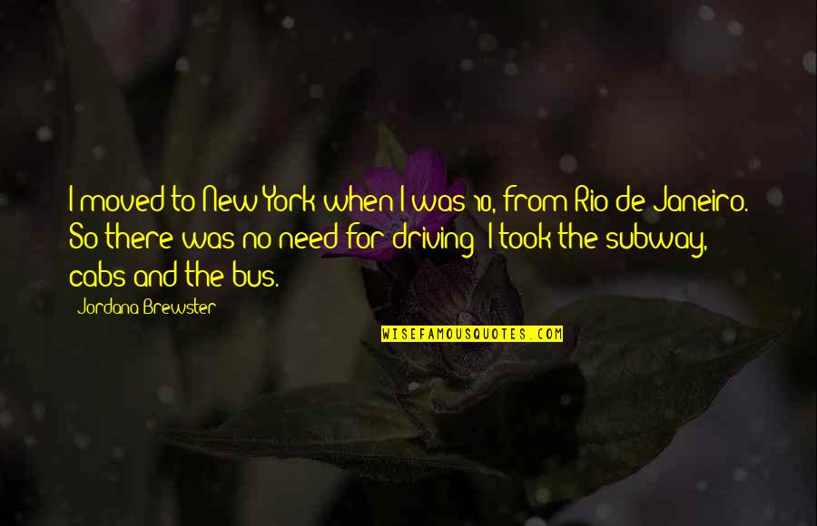 Suegra Borracha Quotes By Jordana Brewster: I moved to New York when I was Suegra Borracha Quotes By Jordana Brewster: I moved to New York when I was