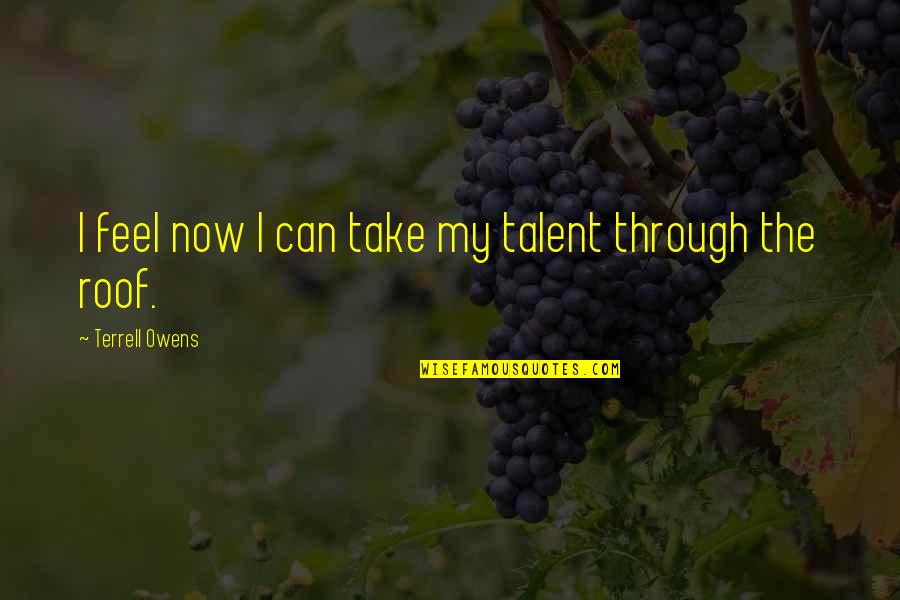 Suegro In English Quotes By Terrell Owens: I feel now I can take my talent Suegro In English Quotes By Terrell Owens: I feel now I can take my talent
