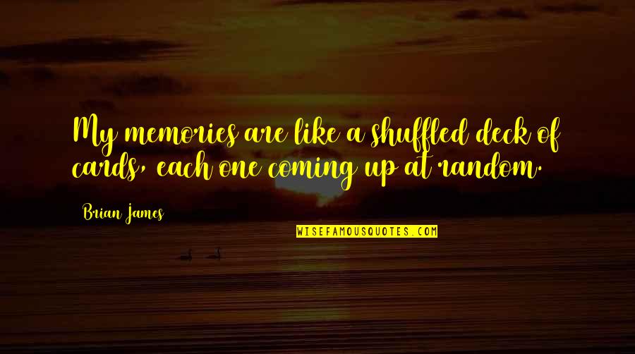 Suegros Animado Quotes By Brian James: My memories are like a shuffled deck of