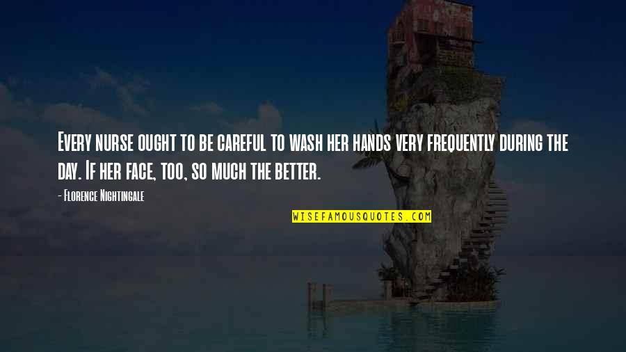 Suegros Animado Quotes By Florence Nightingale: Every nurse ought to be careful to wash Suegros Animado Quotes By Florence Nightingale: Every nurse ought to be careful to wash