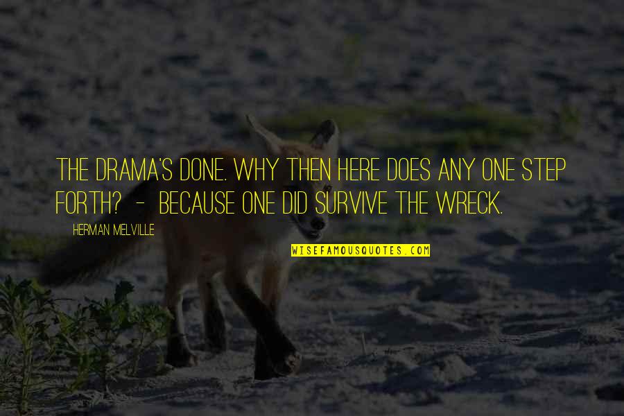 Suegros En Quotes By Herman Melville: The drama's done. Why then here does any Suegros En Quotes By Herman Melville: The drama's done. Why then here does any