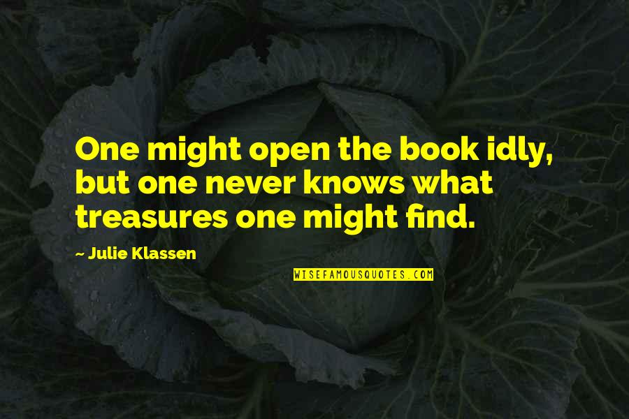 Suela En Quotes By Julie Klassen: One might open the book idly, but one